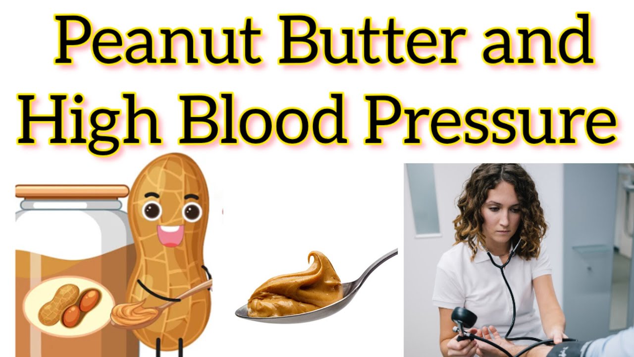 How are peanut butter and high blood pressure related? YouTube