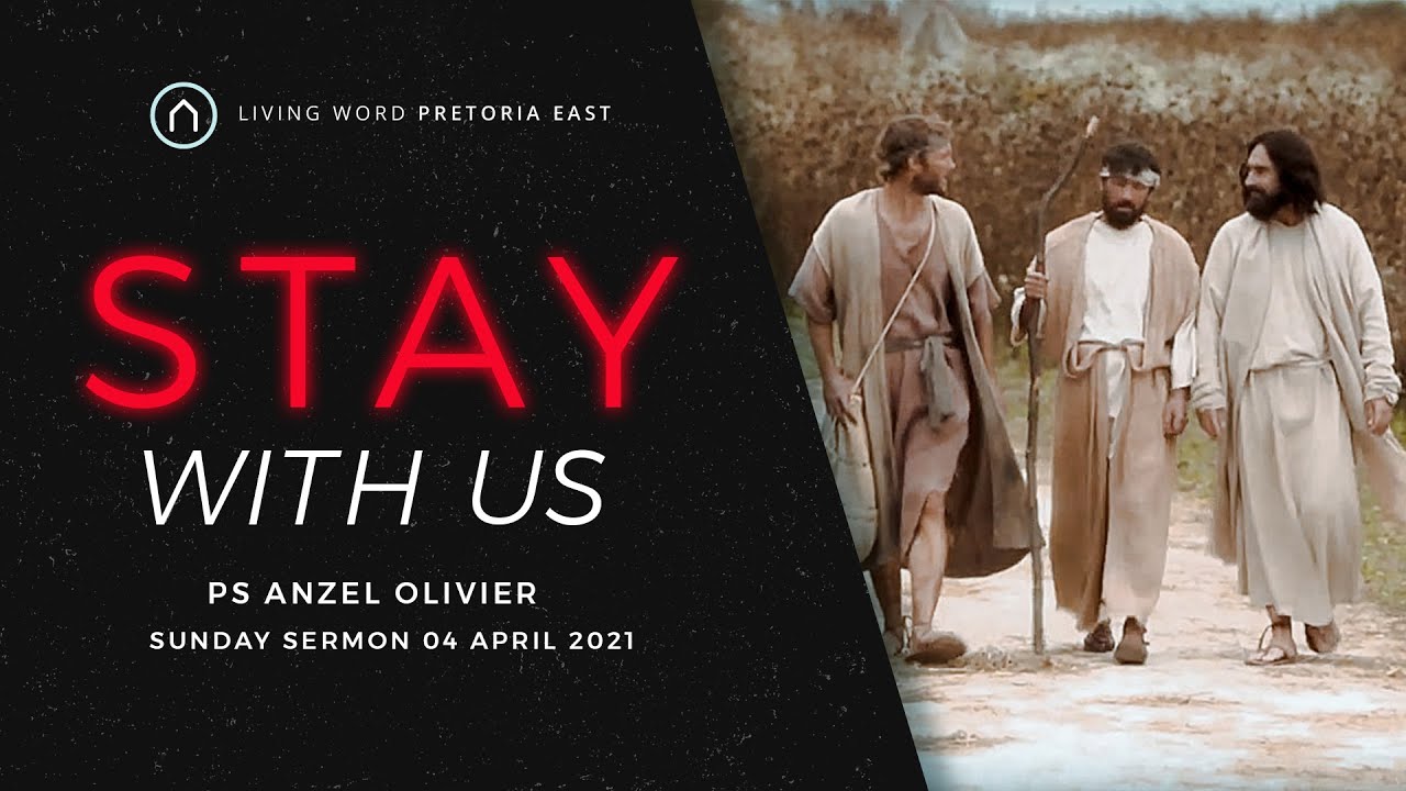 Stay With Us  - Sunday04 April 2021 |  Living Word Pretoria East