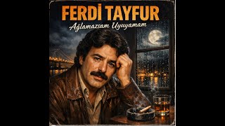 Ferdi Tayfur Ağlamazsam Uyuyamam