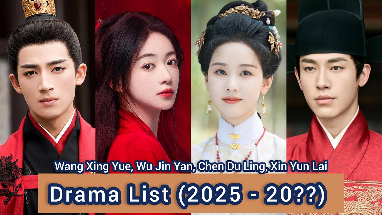 Wang Xing Yue, Wu Jin Yan, Chen Du Ling, Xin Yun Lai | Drama List (2025 - 20??) |