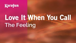 Love It When You Call - The Feeling | Karaoke Version | KaraFun