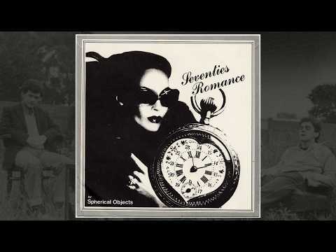 Spherical Objects - Seventies Romance (1978) Post-Punk, New Wave - UK