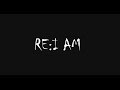 「RE I AM」 ver.EVO+【中文字幕】