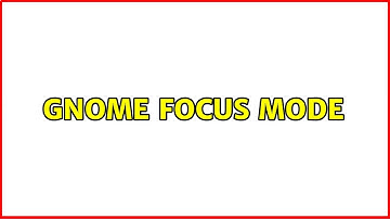 Ubuntu: Gnome focus mode