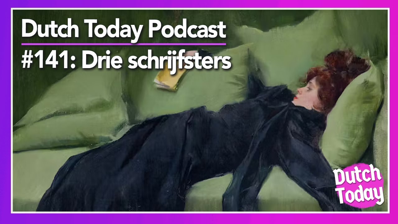 Drie Schrijfsters - Dutch Today Podcast 