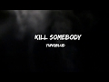 Kill Somebody - Yungblud (Lyrics)