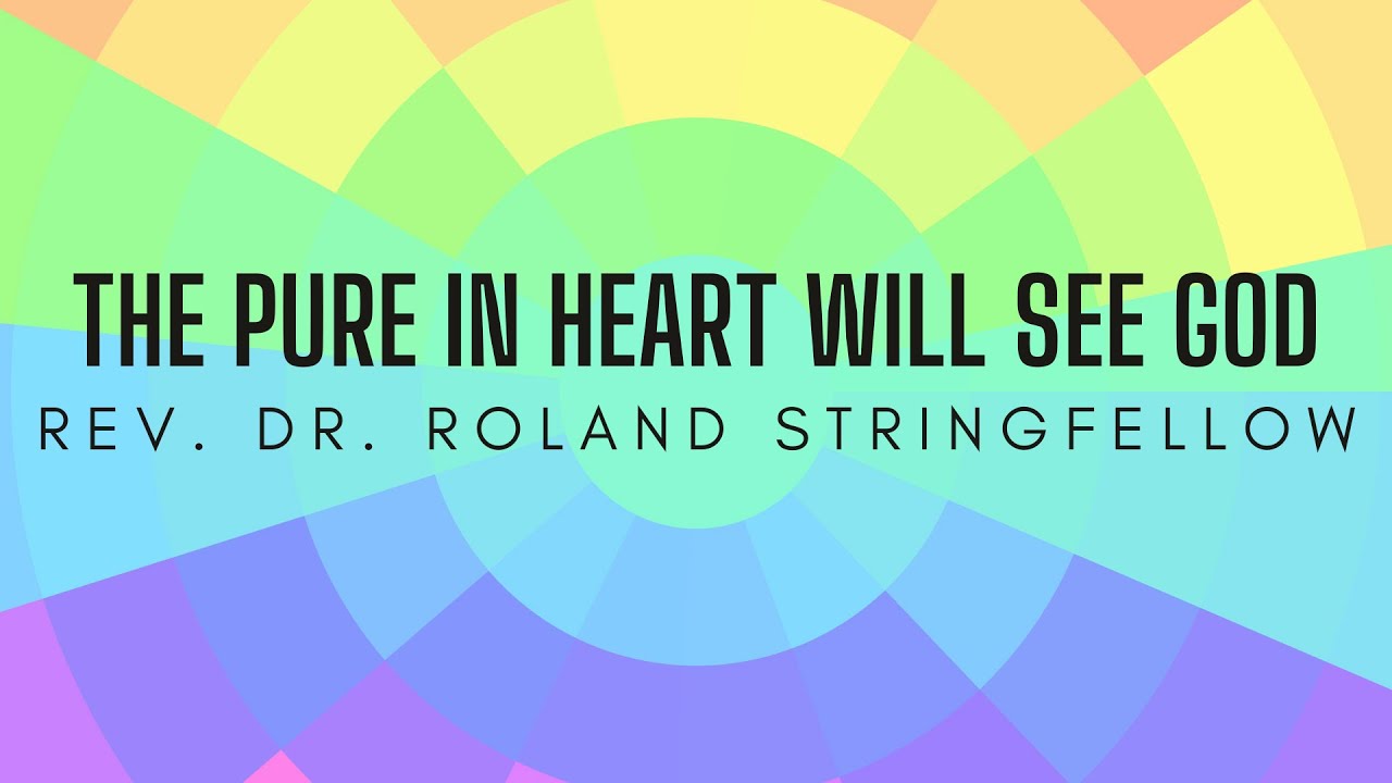 7.11.21 "The Pure in Heart Will See God" - Rev. Dr. Roland Stringfellow ...