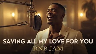 Saving All My Love for You – Whitney Houston | Emotional R&B Soul Cover | RnB Jam