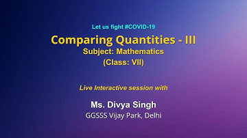 Live Interaction on PMeVIDYA : Comparing Quantities- III   Subject: Mathematics   Class: VII