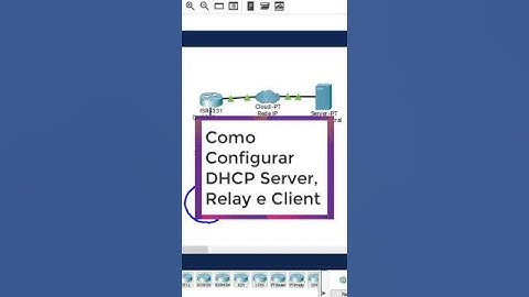 Como configurar DHCP Cliente, Server e Relay no Cisco Packet Tracer