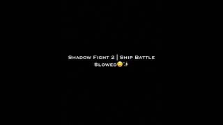 Shadow Fight 2- Ship Battle | Slowed🌸✨ Resimi