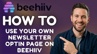 How to Use Your Own Newsletter Opt-In Page on Beehiiv (2026 Step-by-Step Guide)