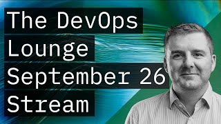 The DevOps Lounge Stream | September 26th