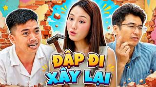 Đập Đi Xây Lại - Phim Hài Sitcom Hài Hước Hay Nhất 2026 | Xuân Nghĩa, Mai Long, Khánh Ly, Huy Cuội
