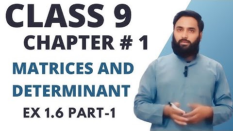 Class 9 Math Chapter 1 | Exercise 1.6 | Matrices and Determinant | Lecture 7