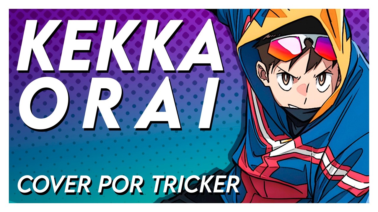 KEKKA ORAI - My Hero Academia: Vigilantes (Spanish Cover by Tricker)