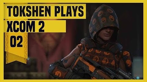 XCOM 2: Take Back Earth-  Part 2