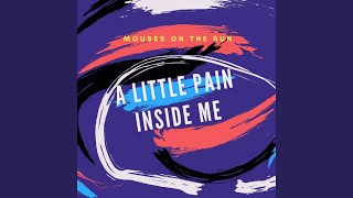 Watch Mouses On The Sun A Little Pain Inside Me video
