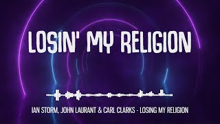 Ian Storm, John Laurant & Carl Clarks - Losing My Religion (feat. Polina Vita) Resimi