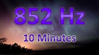 Pure Solfeggio Tone | 852Hz | 10 mins