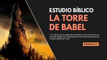 Estudio Bíblico | La torre de Babel: La rebelión del hombre - REFLEXIÓN.