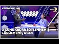 O güne kadar söylenmemiş, görülmemiş olan | Kelime Oyunu