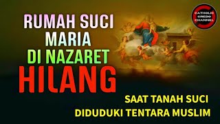 Rumah Maria di Nazaret Hilang Saat Diduduki Tentara Muslim