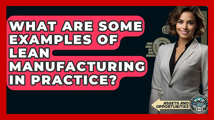 What Are Some Examples Of Lean Manufacturing In Practice? - AssetsandOpportunity.org