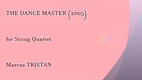 The Dance Master (2005) for String Quartet SCORE FOLLOWER VIDEO 