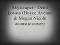 Skyscraper-Demi Lovato with Lyrics (boyce avenue and megan nicole Cover Acoustic)