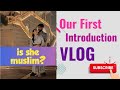 Is she muslim  introduction  first vlog  couple vlog  family vlog  love marriage