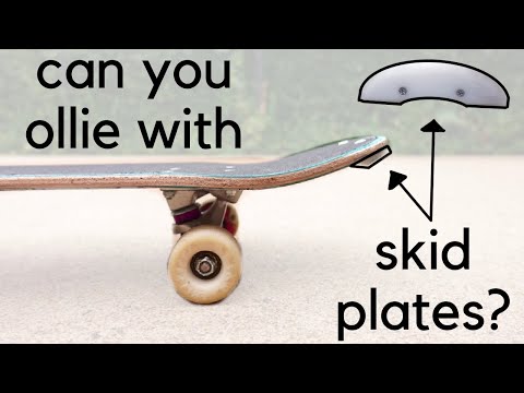 Can you ollie with skid plates on?