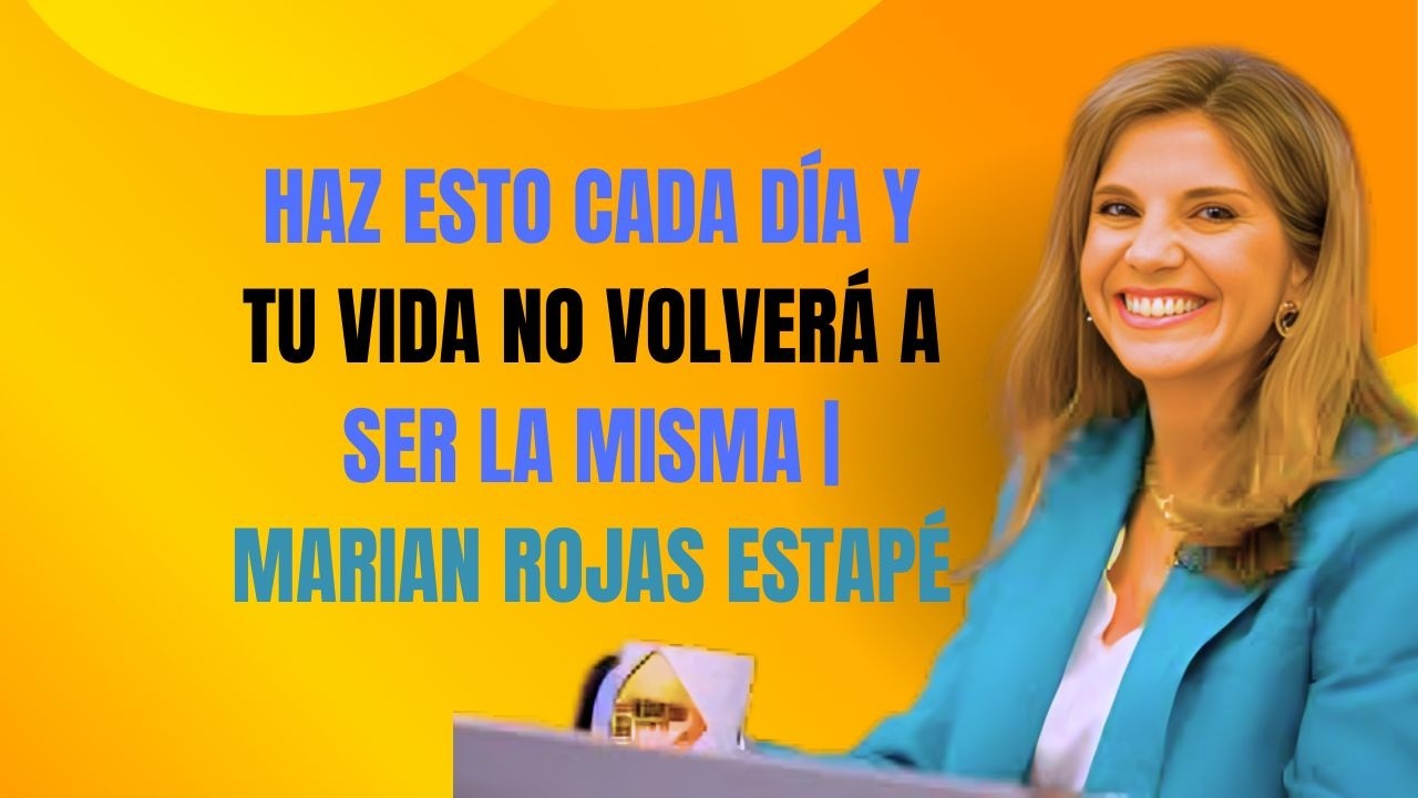 Haz Esto Cada Día y Tu Vida No Volverá a Ser la Misma | Marian Rojas Estapé