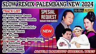 SLOW REMIX PALEMBANG NEW 2024 - ALBUM DANGDUT SPECIAL DUET || PERAWAN DESA - GADIS ATAU JANDA