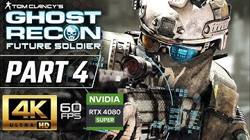 GHOST RECON FUTURE SOLDIER Gameplay Walkthrough Part 4 [4K 60FPS RTX 4080] - No Commentary