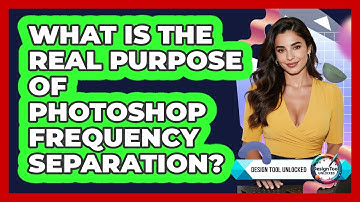 What Is The Real Purpose Of Photoshop Frequency Separation? - Design Tool Unlocked