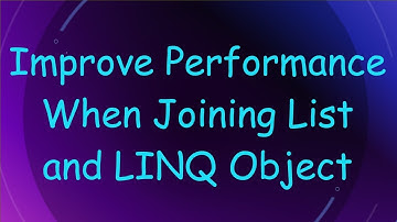Improve Performance When Joining List and LINQ Object