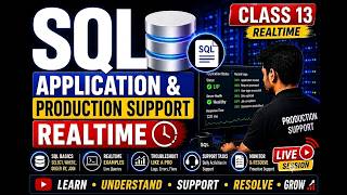 CLASS13 | SQL | APPLICATION AND PRODUCTION SUPPORT | REAL TIME