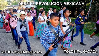 DESFILE REVOLUCIÓN MEXICANA|TOLOSITA, OAXACA 2023 ACTO CIVICO Y DESFILE