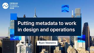 Putting metadata to work in design and operations - Ryan Veenstra