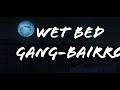 Wet Bed Gang- Bairro (Letra)