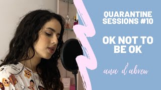 Ana D'Abreu - OK Not To Be OK l Quarantine Sessions #10 (Demi Lovato feat. Marshmello)