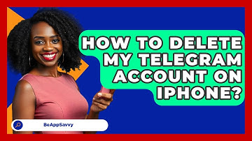 How To Delete My Telegram Account On IPhone? - Be App Savvy