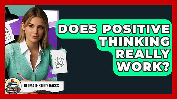 Does Positive Thinking Really Work? - Ultimate Study Hacks