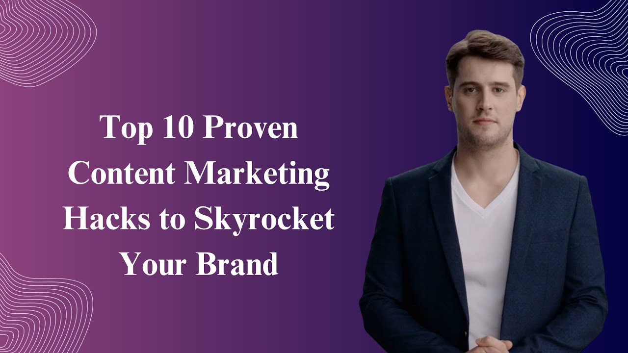 Top 10 Proven Content Marketing Hacks to Skyrocket Your Brand - YouTube