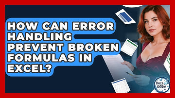 How Can Error Handling Prevent Broken Formulas In Excel? - Docs and Sheets Pro