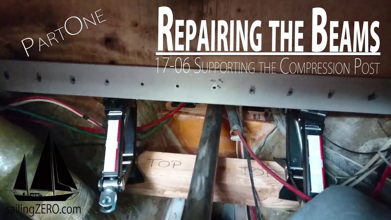 17-06_Repairing the Beams – supporting the Compression Post-Part I (sailing ZERO)