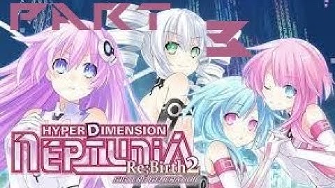 Hyperdimension Neptunia Re;Birth2: Sisters Generation Part 3 - No commentary