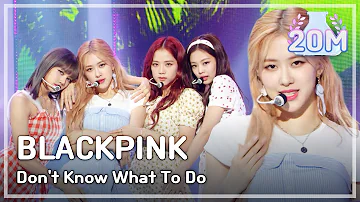 [ComeBack Stage] BLACKPINK - Don't Know What To Do,  블랙핑크 - Don't Know What To Do