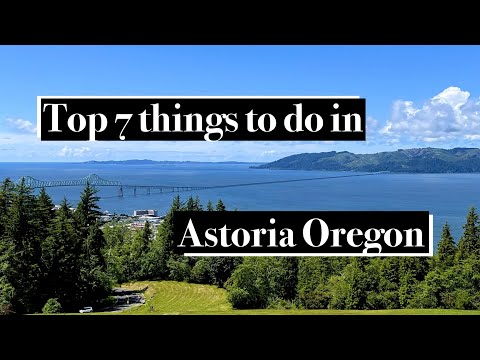Video: 15 Le migliori cose da fare ad Astoria, Oregon